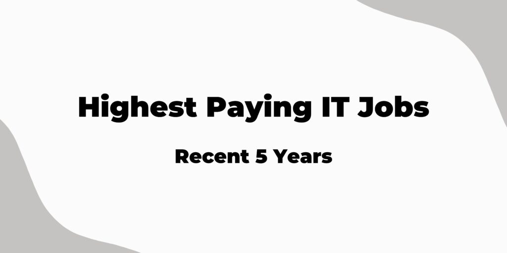 Highest Paying IT Jobs recent 5 years