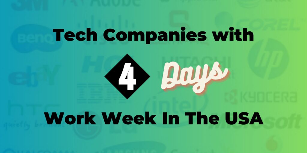 Top Tech Companies With A 4 Day Work Week Jobs In The US In 2023 Time