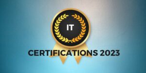 Must Have IT Certifications 2023