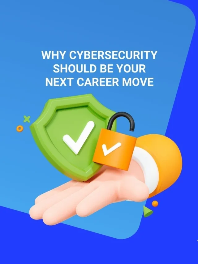 Why Cybersecurity Should Be Your Next Career Move