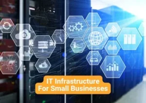 IT Infrastructure For Small Businesses