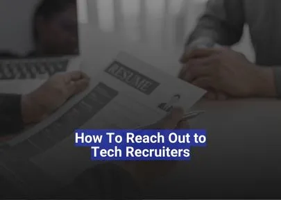 How To Reach Out to Tech Recruiters
