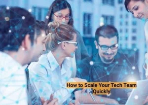 How to Scale Your Tech Team Quickly