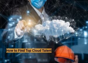 How to Find Top Cloud Talent