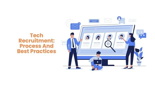 Tech Recruitment: Process And Best Practices