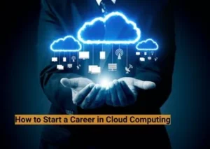 How to Start a Career in Cloud Computing